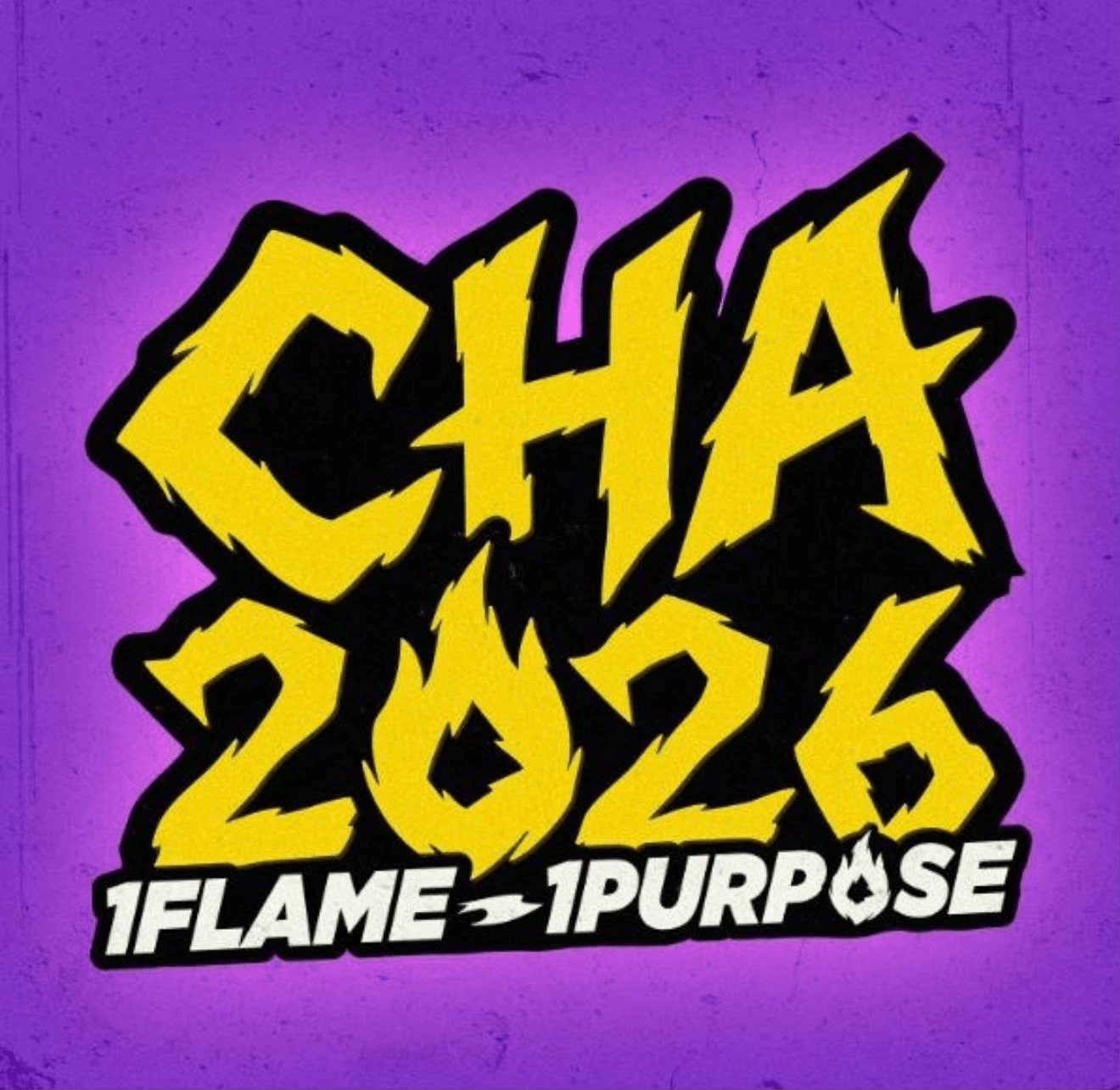 CHA 2026 logo: yellow graffiti lettering reading CHA 2026 with the tagline 1 Flame 1 Purpose, outlined in thick black.